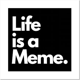 Life is a Meme. Posters and Art